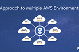 Approach to Multiple AWS Environments (or Accounts)