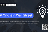 OKG Research: Revitalizing RWA — Unlocking the Value of Undervalued Assets |#06