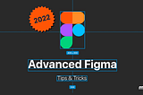 cover image: Advanced Figma tips & tricks