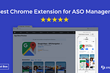 The Chrome Extension ASO Managers Shouldn’t Live Without