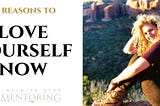 10 Reasons To Love Yourself Now
