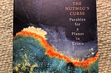 Short book review: Amitav Ghosh’s “The Nutmeg’s Curse: Parables for a Planet in Crisis”