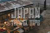 Japan Travel Tips — Part 1