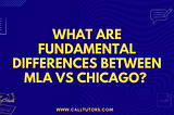 What Are Fundamental Differences between MLA vs Chicago?