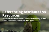 Referencing Attributes vs Resources