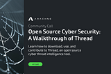 Your Invited ✉️ Open Source Cyber Security: A Walkthrough of Thread