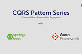 CQRS Pattern with Spring Boot and Axon Framework -1