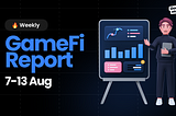 Weekly GameFi Market Report: August 7–13