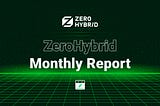 ZeroHybrid Monthly Repor