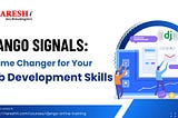 Django Signals: A Game Changer for Your Web Development Skills-NareshIT