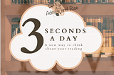 cloud titled, “3 seconds a day, a new way to think about your reading” floating on a bookshelf, words flashing on the screen
