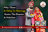 Why There Is Delay In Marriage Know The Reason & Solution