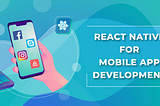 Is React Native a Good Choice for Your Mobile App Development Project?