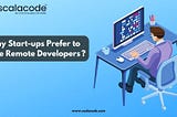 Why Start-ups Prefer to Hire Remote Developers?