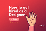 How to get hired as a Designer