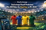 Who Will Make the Final Four in IPL 2026?