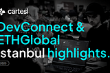 DevConnect & ETHGlobal Istanbul 2023 Cartesi Recap