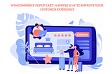 WooCommerce Popup Cart: A Simple Way to Improve Your Customer Experience