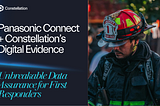 Bridging Trust: Panasonic Connect & Constellation’s Digital Evidence for Unbreakable First…