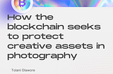 How the blockchain seeks to protect creative assets in photography