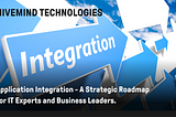 Application Integration — A Strategic Roadmap for IT Experts and Business Leaders