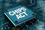 Unpacking the Chips Act: A Critical Analysis