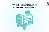 What is Hyperbaric oxygen therapy (HBOT)?