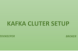 Steps to setup Kafka cluster on Local And Docker