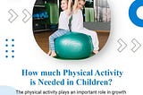 Physical Activity is Needed in Children