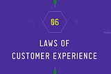 Behold! The 6 Laws of CX