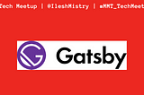 GatsbyJS — MMT Tech Meetup