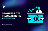 Seamless OTC Transactions for Institutional Investors