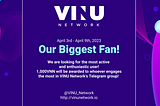 VINU Network is holding “Our Biggest Fan” event to award our most active and enthusiastic supporter!