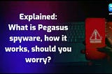 What is Pegasus spyware, how it works, should you worry?