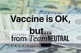 Vaccine is OK, but…