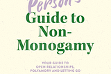The Anxious Person’s Guide to Non-Monogamy