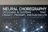 Neural Choreography: Designing AI Systems That Collaboratively Predict, Adapt, and Execute in Fluid…