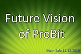 Future Vision of ProBit