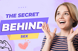 The Secret Behind Sex for Health and Happiness: A Light-Hearted Guide