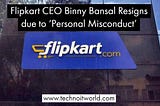 Flipkart CEO Binny Bansal Resigns