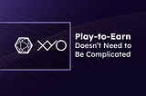 Play-to-earn Doesn’t Need to Be Complicated