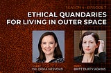 Ethical Quandaries for Living in Outer Space | Celestial Citizen Podcast