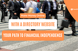 How to Make Money Online with a Directory Website: Your Path to Financial Independence