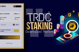 TRDC Staking Dex is coming on 23 January !