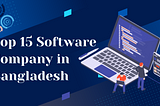 Top 15 Software Company in Bangladesh in 2022