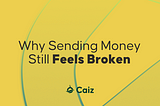 Why Sending Money Home Still Feels Broken — And How We Can Fix It