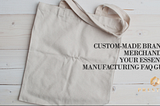 Navigating the World of Custom-Made Branded Merchandise: Your Essential Manufacturing FAQ Guide