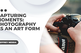 Capturing Moments: Photography as an Art Form | Art | Jeffrey Nessia