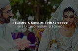 Islamic & Muslim Bridal Dress: Embracing Indian Elegance