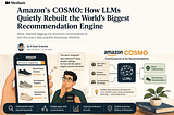 Amazon’s COSMO: How LLMs Quietly Rebuilt the World’s Biggest Recommendation Engine
